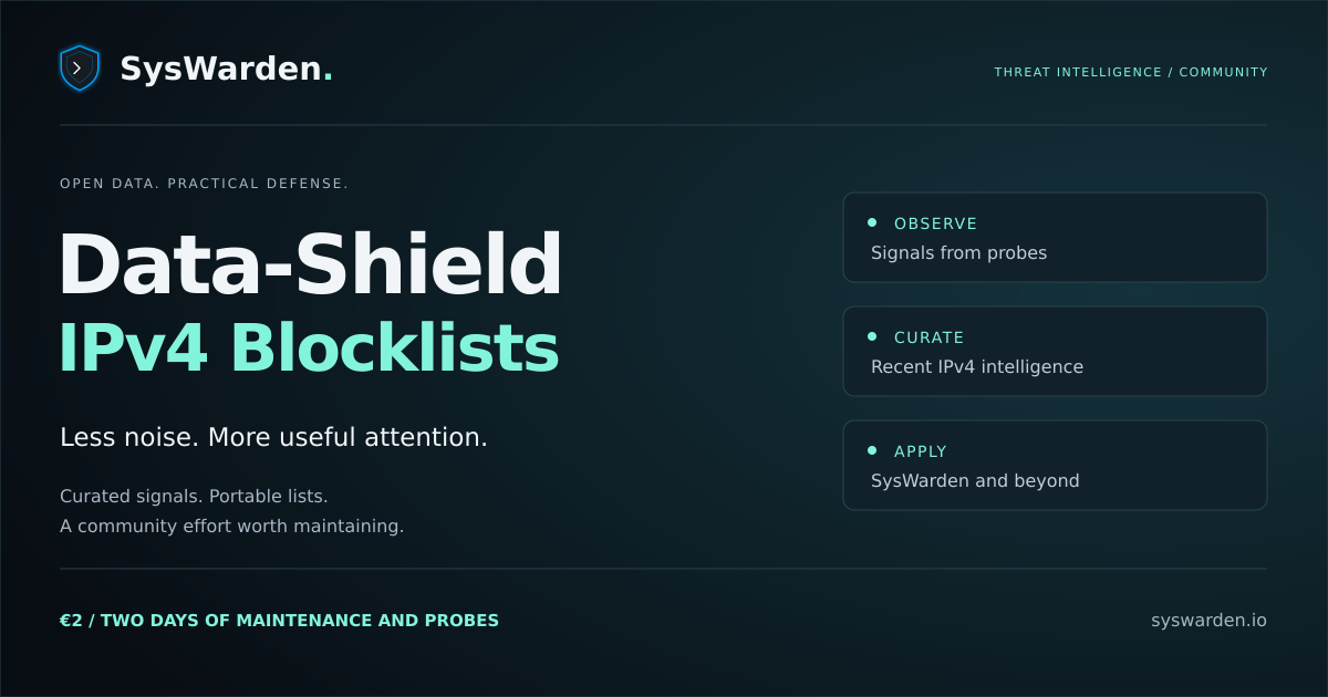 Data-Shield IPv4 Blocklists: observe, curate and apply threat intelligence with SysWarden and beyond. Two euros support two days of maintenance and probes.